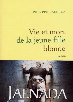 Philippe Jaenada – Vie et mort de la jeune fille blonde